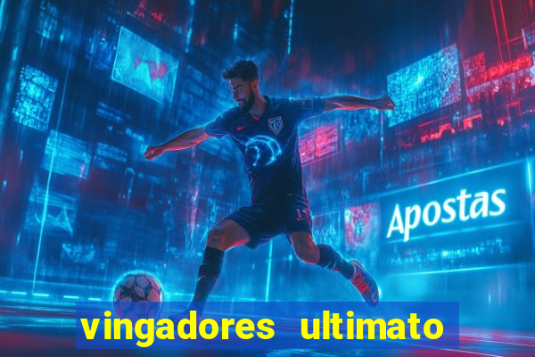 vingadores ultimato completo dublado gratis